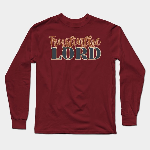 Trust in the Lord Long Sleeve T-Shirt by Kikapu creations